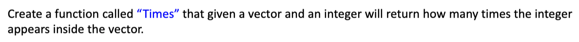  Create a function called Times that given a vector and an