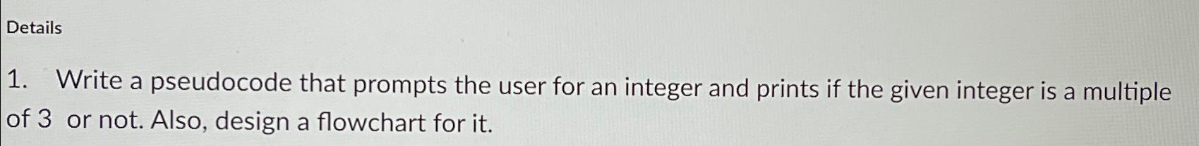  Write a pseudocode that prompts the user for an integer and