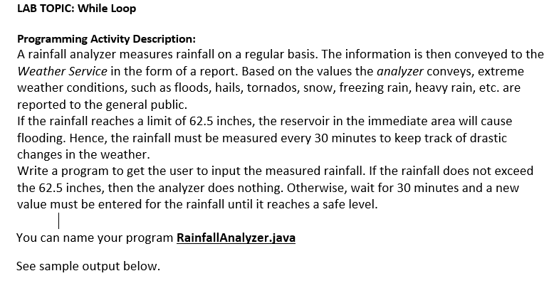  LAB TOPIC: While Loop Programming Activity Description: A rainfall analyzer measures