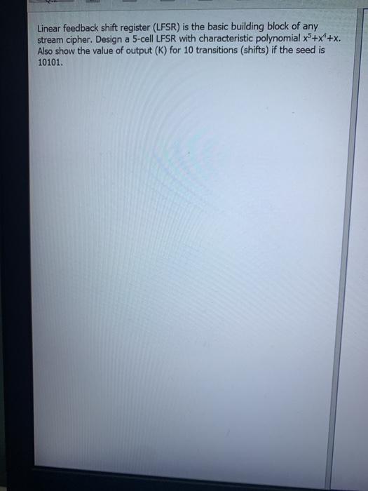 the worst seed is 10101 ot Linear feedback shifraga LSR) is the