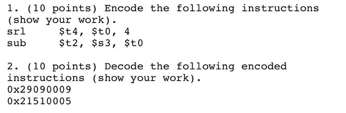  1. (10 points) Encode the following instructions (show your work). srl