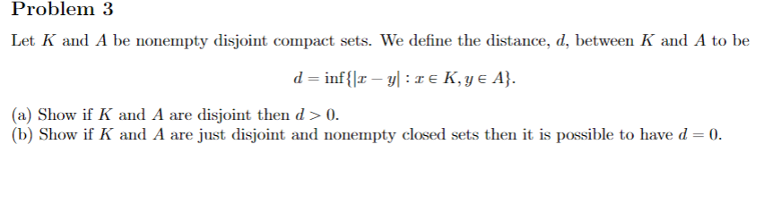 Problem 3\ Let K and A be nonempty disjoint compact sets.