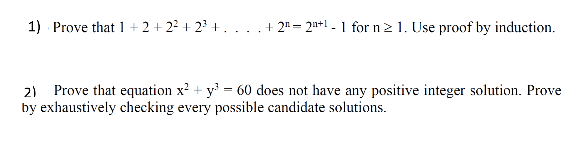  1) Prove that 1 + 2 + 22 + 23 +.
