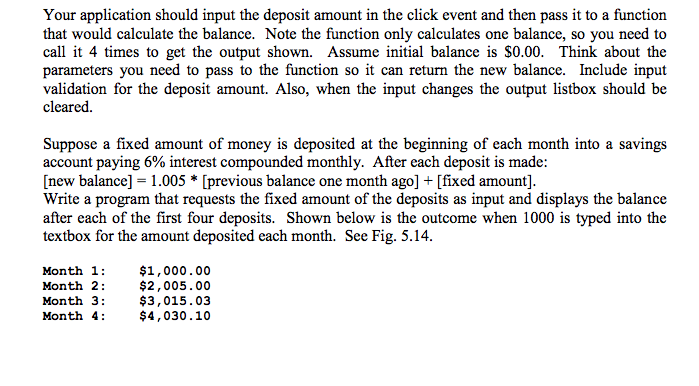 Visual Basic application code Your application should input the deposit amount in