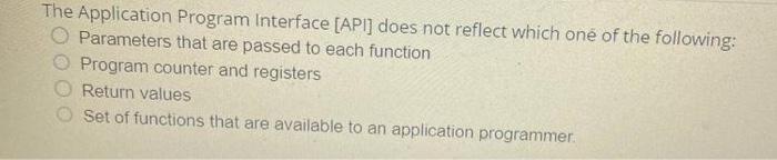 The Application Program Interface [API] does not reflect which one of