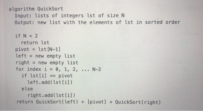 what would this pseudocode be in java? algorithm QuickSort Input: lists of