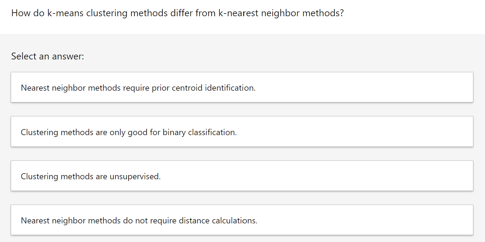 How do k-means clustering methods differ from k-nearest neighbor methods? Select