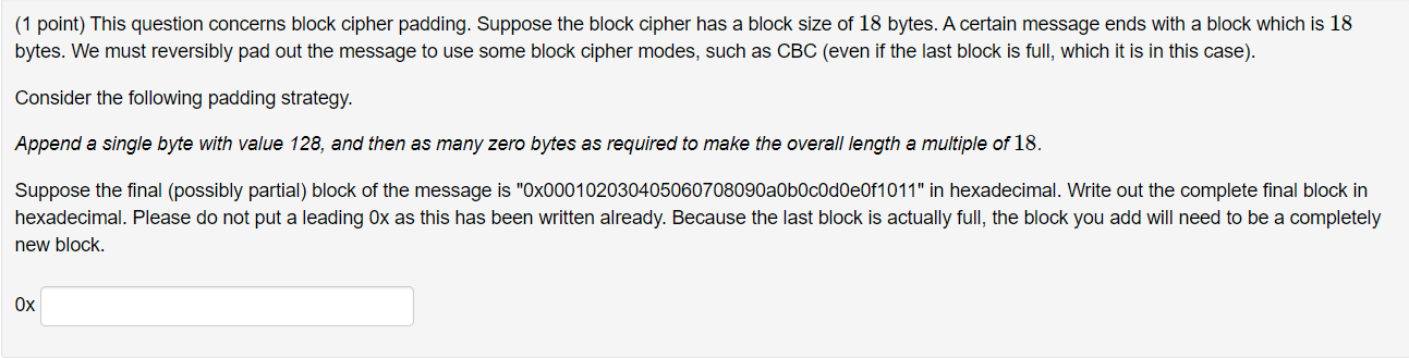  (1 point) This question concerns block cipher padding. Suppose the block