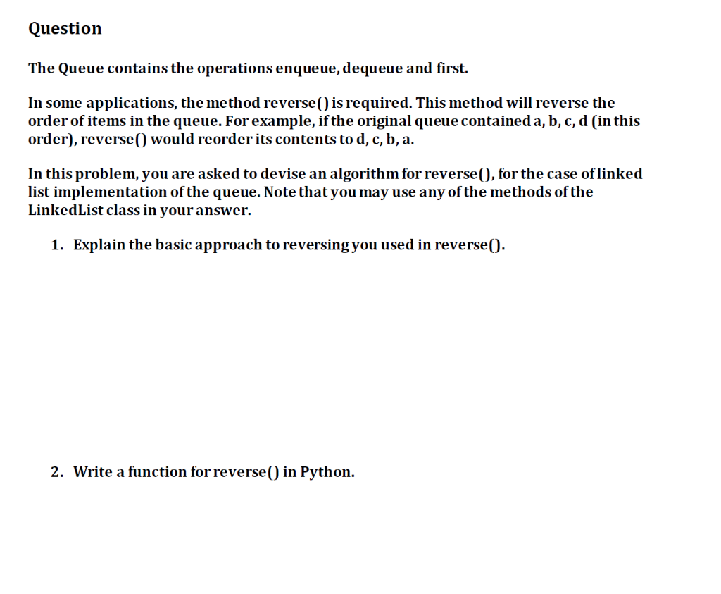  Question The Queue contains the operations enqueue, dequeue and first. In