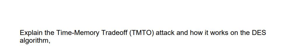  Explain the Time Memory Tradeoff (TMTO) attack and how it works