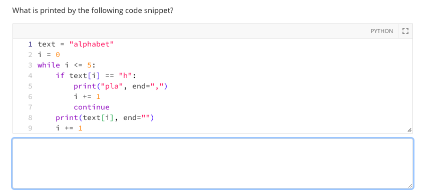  What is printed by the following code snippet? PYTHON 1 text