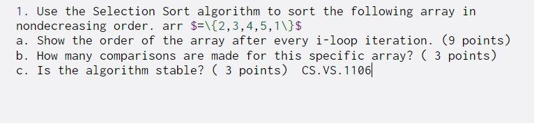  1. Use the Selection Sort algorithm to sort the following array