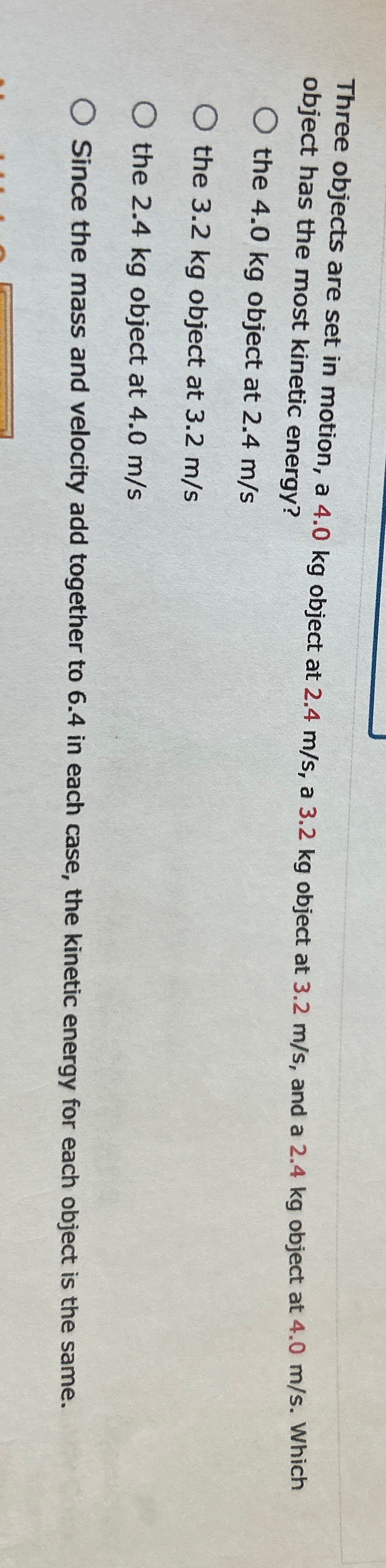  Three objects are set in motion, a 4.0kg object at 2.4ms,