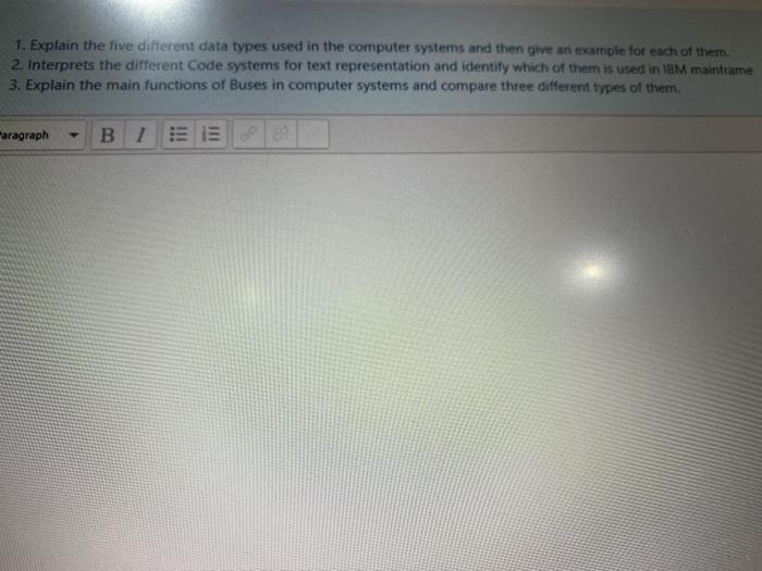  1. Explain the five different data types used in the computer