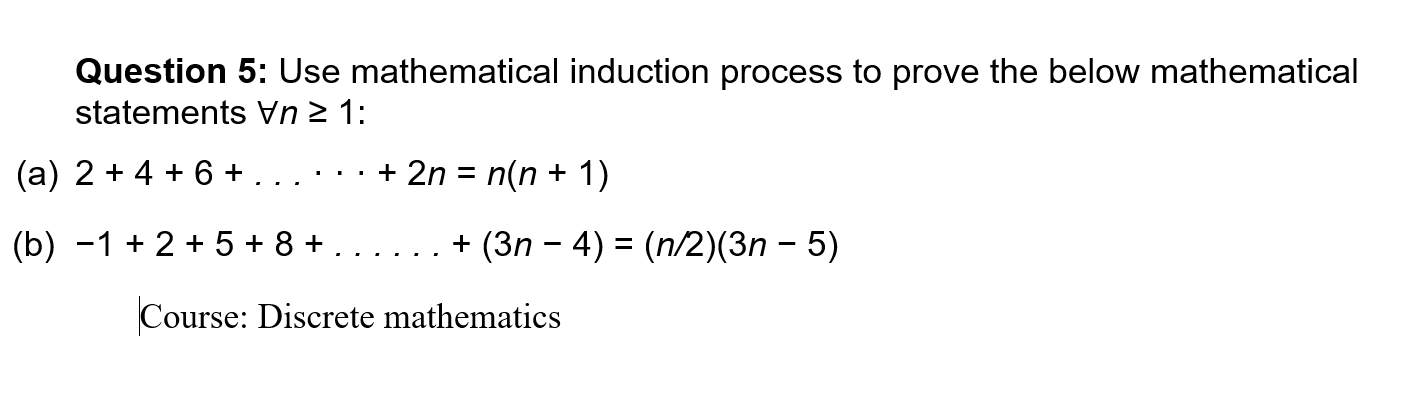  Question 5: Use mathematical induction process to prove the below mathematical