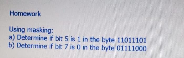  create a flow chart Homework Using masking: a) Determine if bit