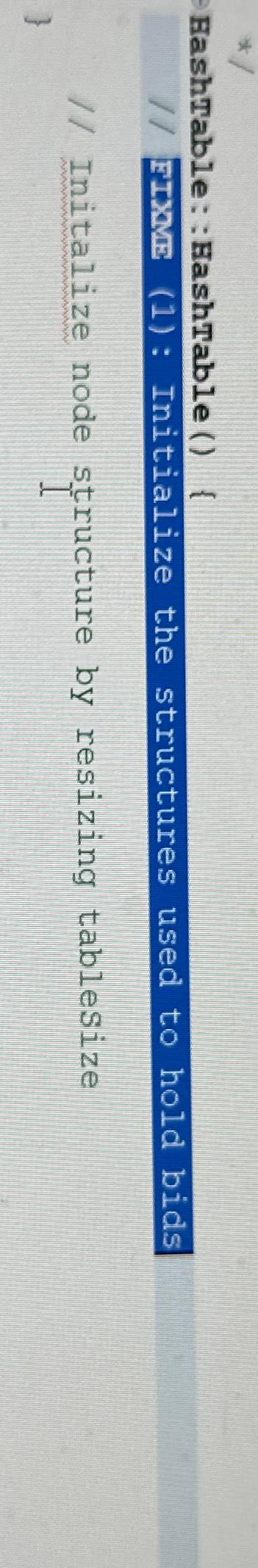  HashTable::HashTable (){ // FIXMI (1): Initialize the structures used to hold