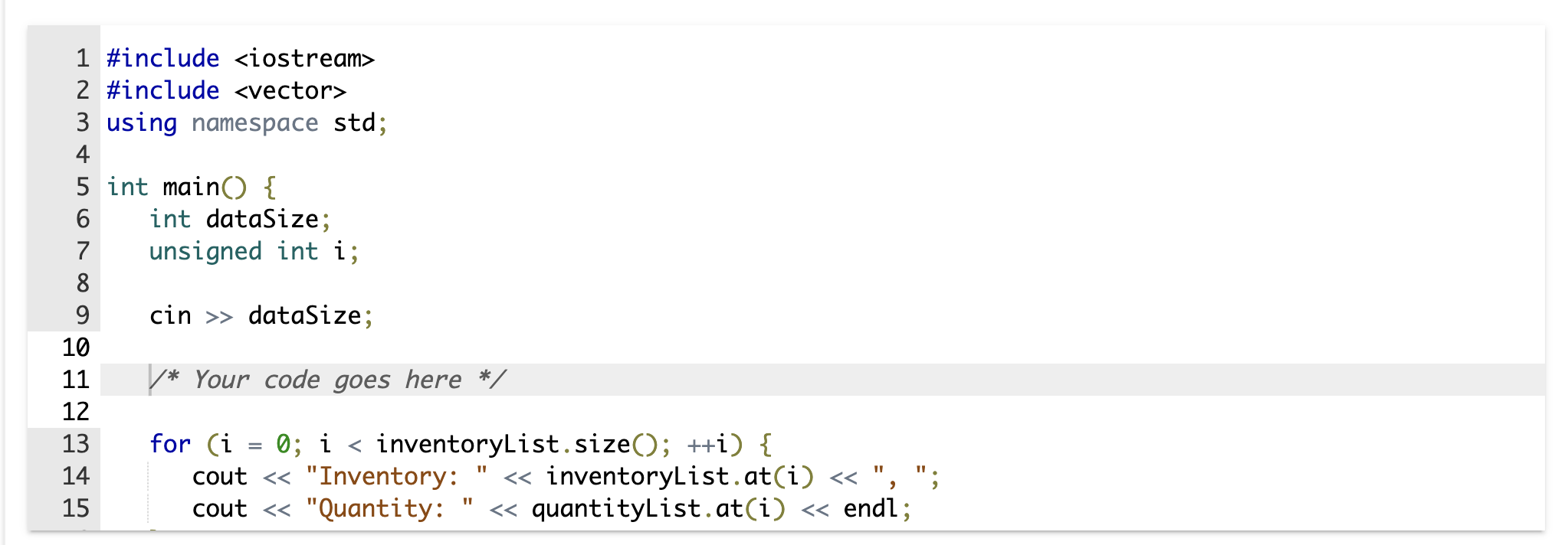 dataSize strings followed by dataSize integers. Declare string vector inventoryList and integer