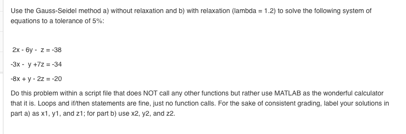 Please READ ALL INSTRUCTIONS BEFORE SUBMITTING !! MATLAB Use the Gauss-Seidel method