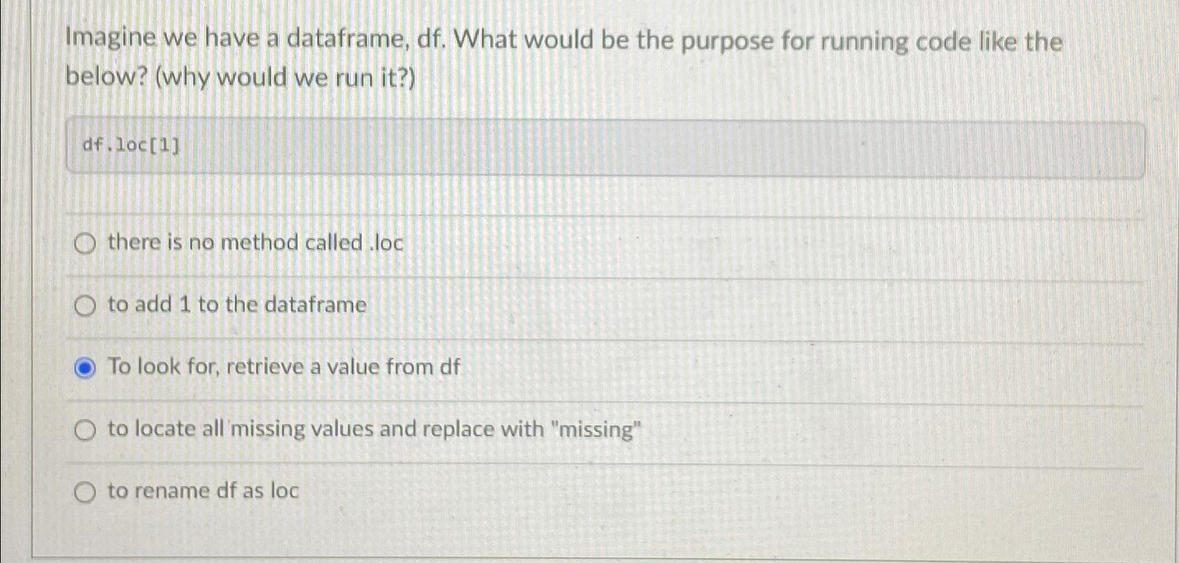  Imagine we have a dataframe, df. What would be the purpose