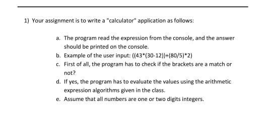  1) Your assignment is to write a "calculator" application as follows: