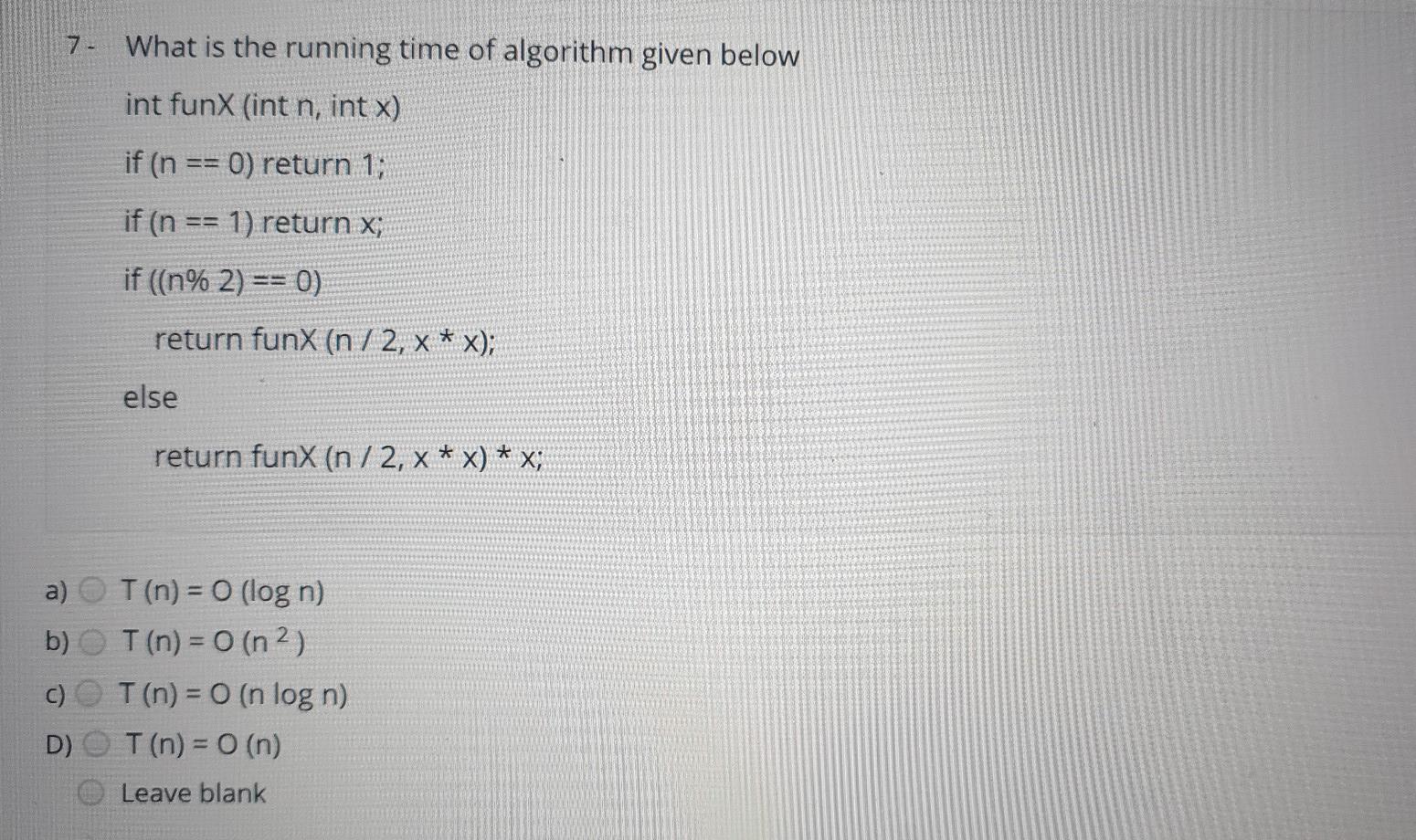  7. What is the running time of algorithm given below int