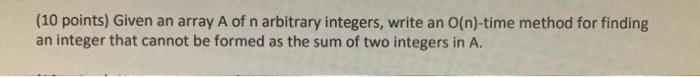  write an O(n)-time method (10 points) Given an array A of
