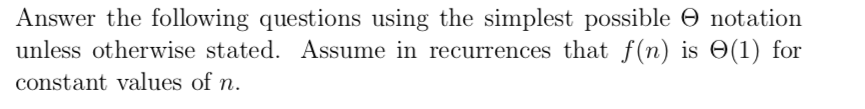  Answer the following questions using the simplest possible o notation unless