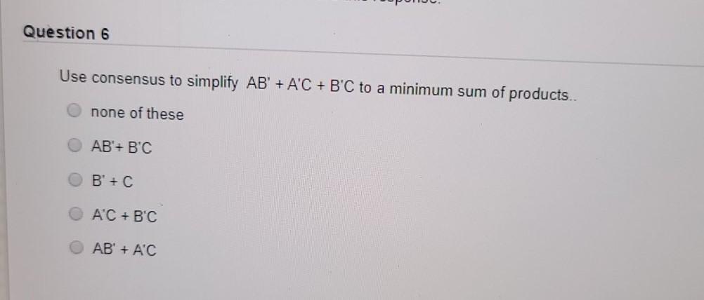 minimum sum of products. A + DE none of these ABC +