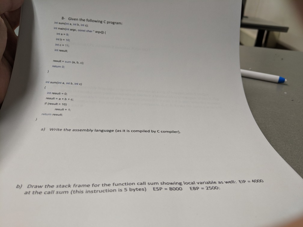  8- Given the following C program: int sum(int a, int b,