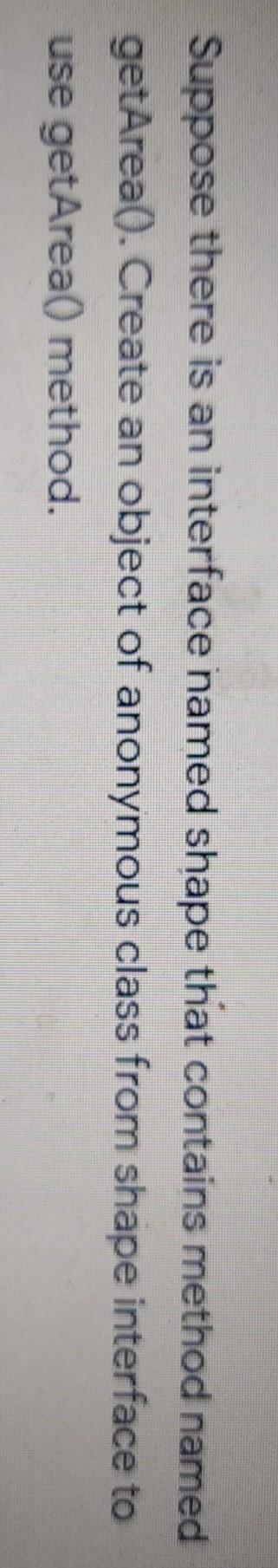  Suppose there is an interface named shape that contains method named