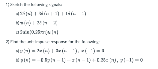  digital signal processing please help ONLY PROBLEM 1 1) Sketch the