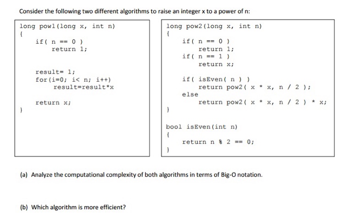  Complexity Analysis Consider the following two different algorithms to raise an