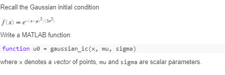  Recall the Gaussian initial condition f(x) =-1-2/22 Write a MATLAB function: