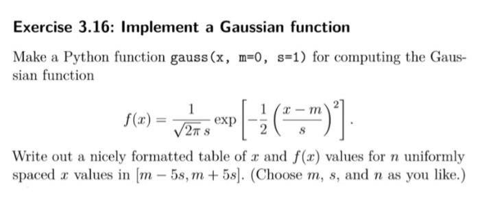  Exercise 3.16: Implement a Gaussian function Make a Python function gauss(x,
