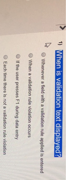  1 When is validation text displayed? O Whenever a field with