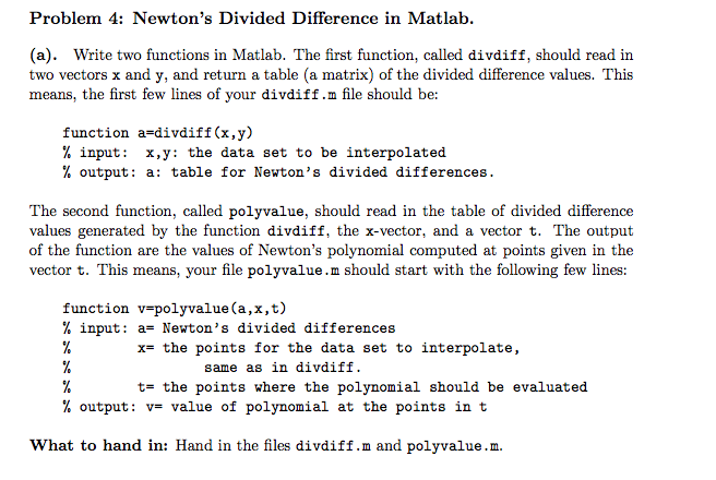  Write two functions in Matlab. The first function, called divdiff, should