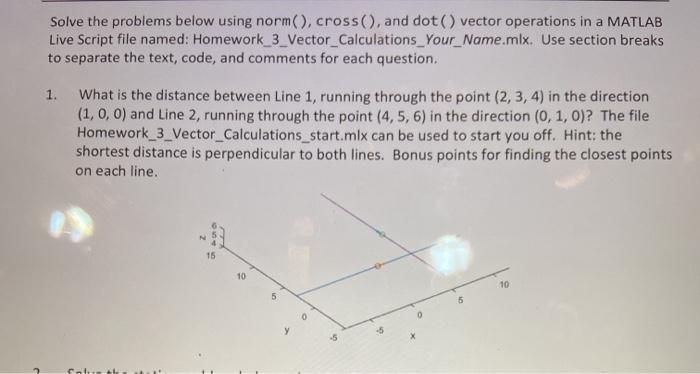  Solve the problems below using norm(), cross(), and dot vector operations