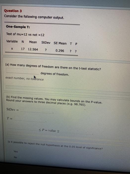  Question 3 Consider the following computer output. One-Sample T: Test of