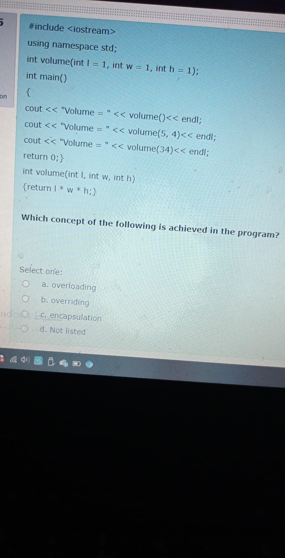 PLEASE NOOOOW ASAP 5 #include using namespace std; int volume(int i