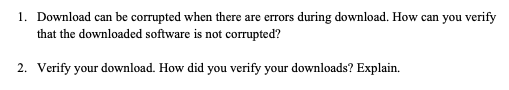  1. Download can be corrupted when there are errors during download.