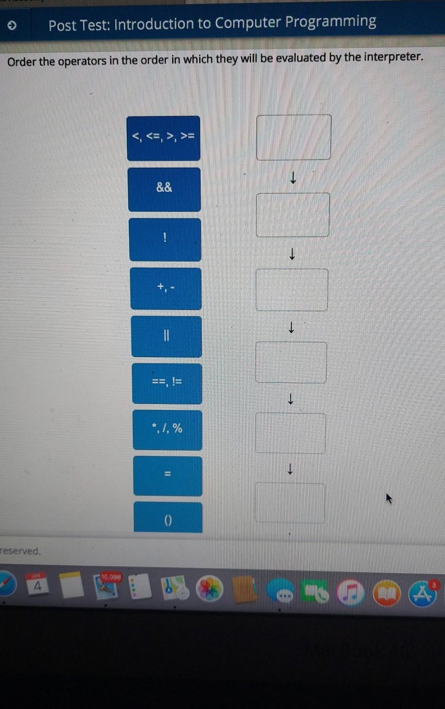 Post Test: Introduction to Computer Programming Order the operators in the