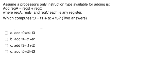 Assume a processor's only instruction type available for adding is: Add regA
