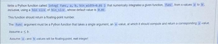  Write a Python function called Intege func, a, b, bin width-0.01