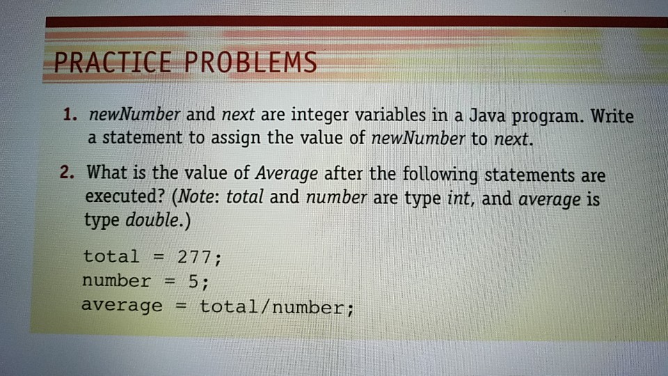PRACTICE PROBLEMS 1. newNumber and next are integer variables in a
