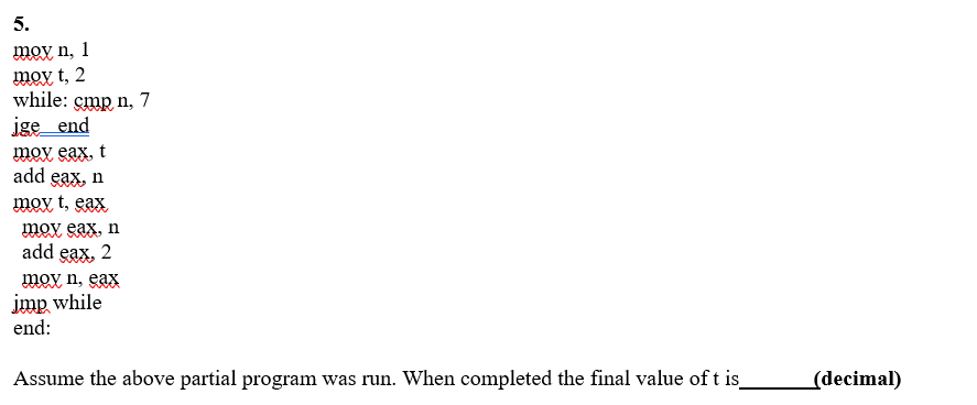 5. mo t, 2 while: smp n, 7 ige_ end mov
