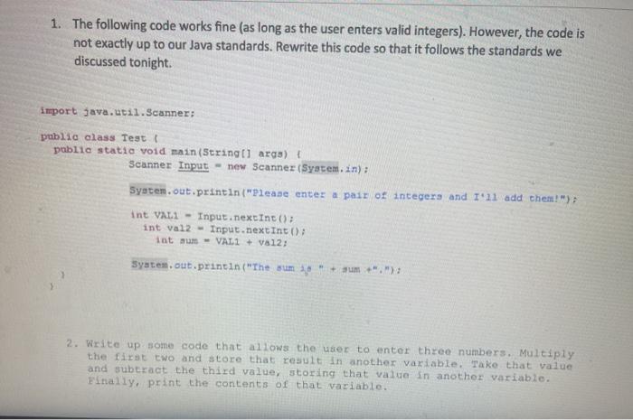  java please 1. The following code works fine (as long as