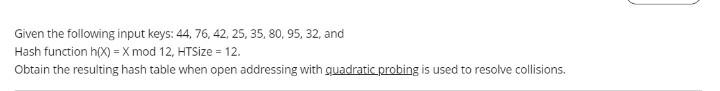  use java Given the following input keys: 44, 76, 42, 25,