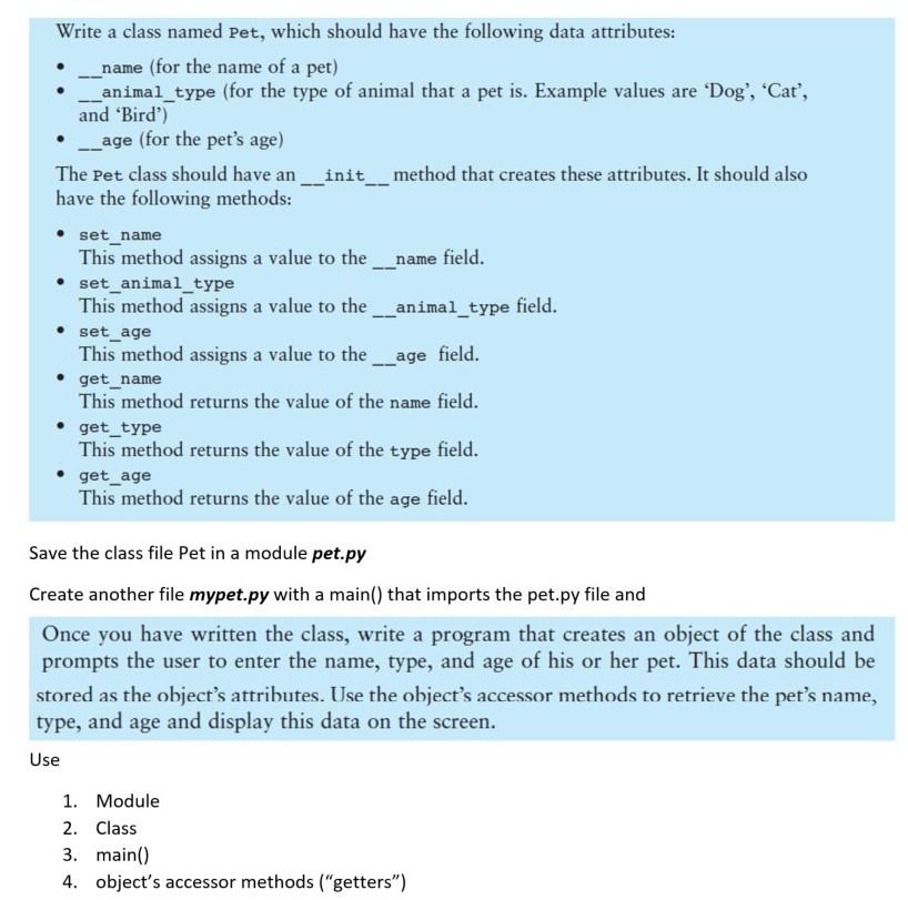 Write this code in Python Write a class named Pet, which should