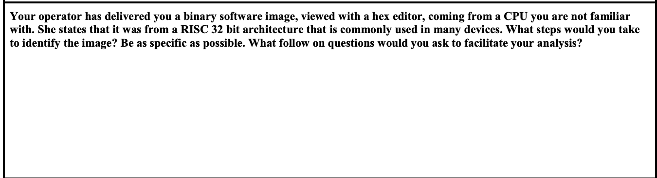  Your operator has delivered you a binary software image, viewed with